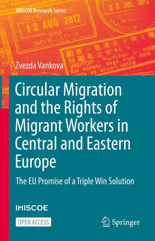 Book cover of Circular Migration and the Rights of Migrant Workers in Central and Eastern Europe: The EU Promise of a Triple Win Solution (1st ed. 2020) (IMISCOE Research Series)