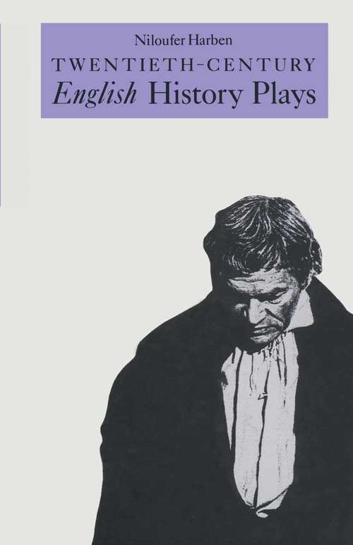 Book cover of Twentieth-Century English History Plays: From Shaw to Bond (1st ed. 1988)