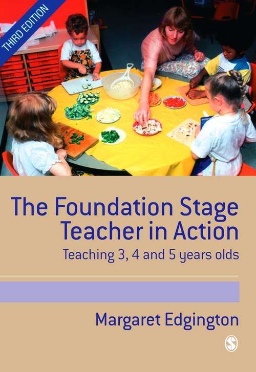 Book cover of The Foundation Stage Teacher in Action: Teaching 3, 4 and 5 Year Olds (PDF)