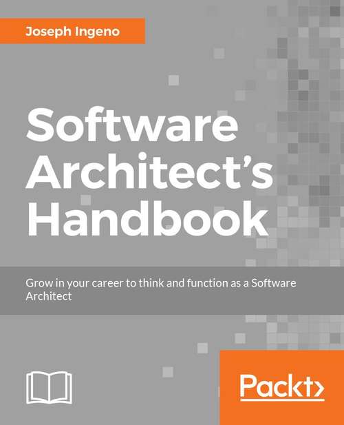 Book cover of Software Architect's Handbook: Become a successful software architect by implementing effective architecture concepts