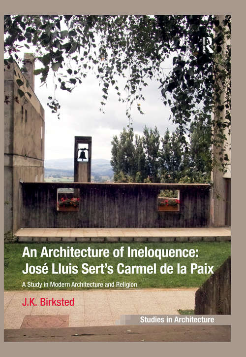 Book cover of An Architecture of Ineloquence: A Study in Modern Architecture and Religion (Ashgate Studies in Architecture)