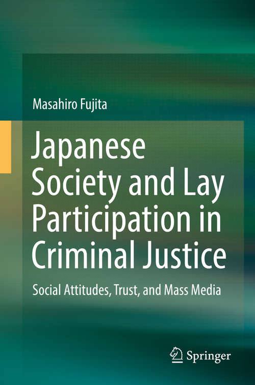Book cover of Japanese Society and Lay Participation in Criminal Justice: Social Attitudes, Trust, and Mass Media
