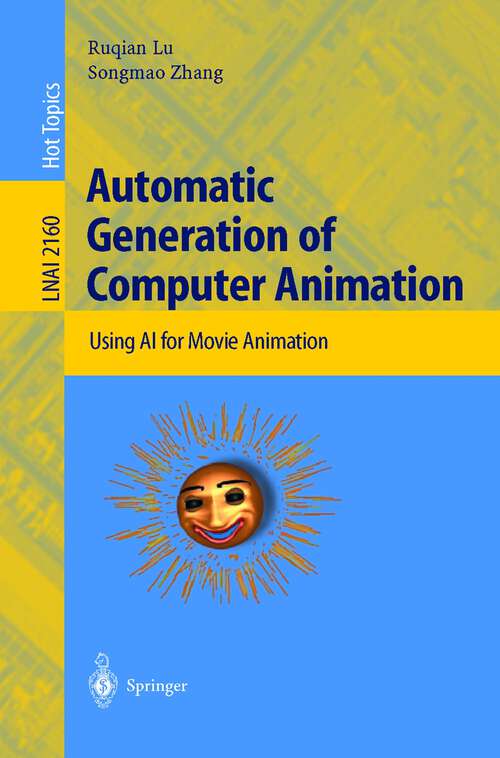 Book cover of Automatic Generation of Computer Animation: Using AI for Movie Animation (2002) (Lecture Notes in Computer Science #2160)