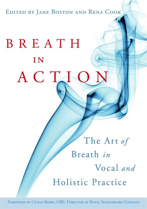 Book cover of Breath in Action: The Art of Breath in Vocal and Holistic Practice