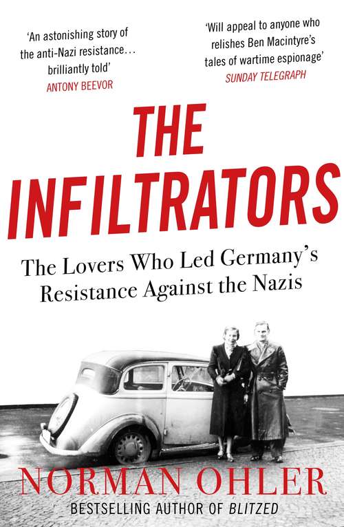 Book cover of The Infiltrators: The Lovers Who Led Germany's Resistance Against the Nazis (Main)