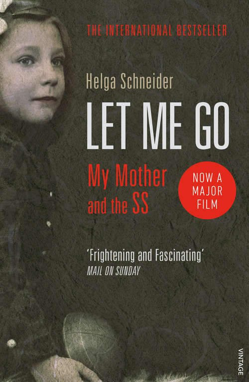 Book cover of Let Me Go: My Mother And The Ss