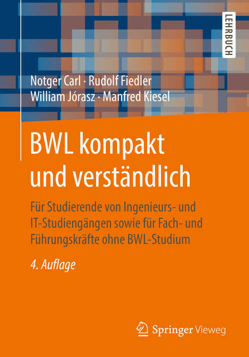 Book cover of BWL kompakt und verständlich: Für Studierende von Ingenieurs- und IT-Studiengängen sowie für Fach- und Führungskräfte ohne BWL-Studium (4. Aufl. 2017)