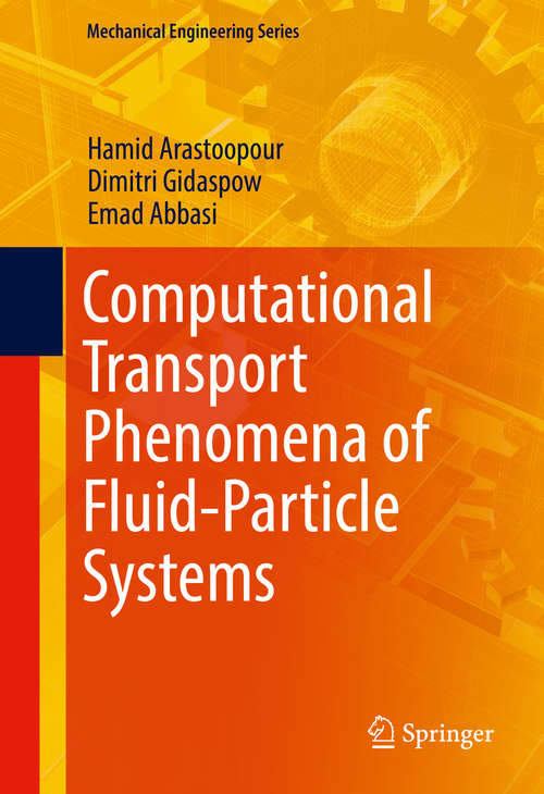 Book cover of Computational Transport Phenomena of Fluid-Particle Systems (Mechanical Engineering Series)