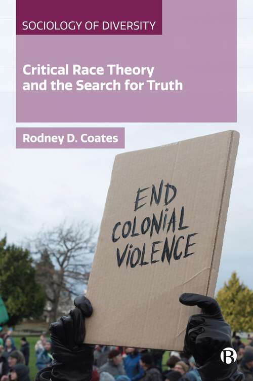 Book cover of Critical Race Theory and the Search for Truth (First Edition) (Sociology of Diversity)