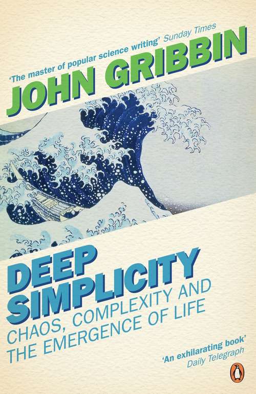 Book cover of Deep Simplicity: Chaos, Complexity And The Emergence Of Life (Penguin Press Science Ser.)