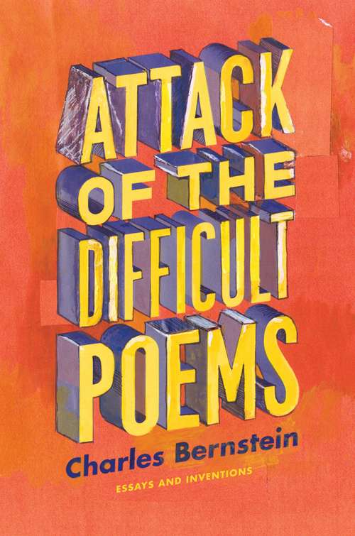 Book cover of Attack of the Difficult Poems: Essays and Inventions