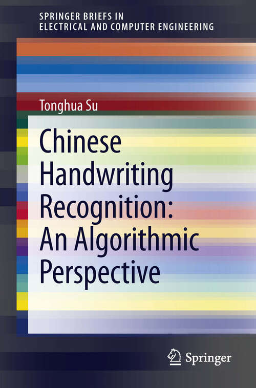 Book cover of Chinese Handwriting Recognition: An Algorithmic Perspective (2013) (SpringerBriefs in Electrical and Computer Engineering)