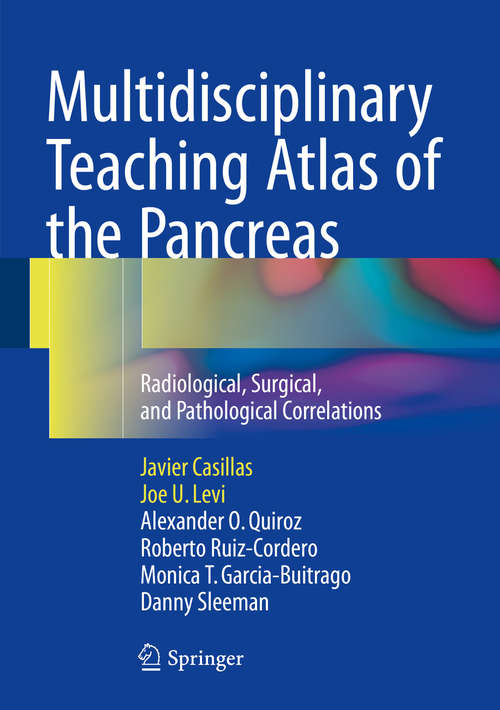 Book cover of Multidisciplinary Teaching Atlas of the Pancreas: Radiological, Surgical, and Pathological Correlations (1st ed. 2016)