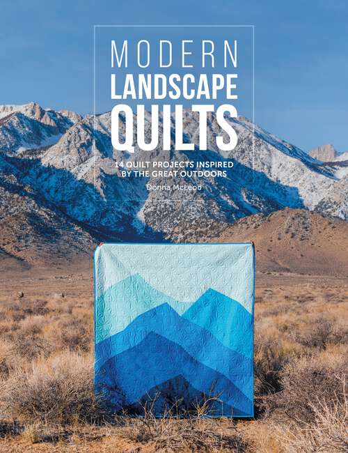 Book cover of Modern Landscape Quilts: 14 quilt projects inspired by the great outdoors