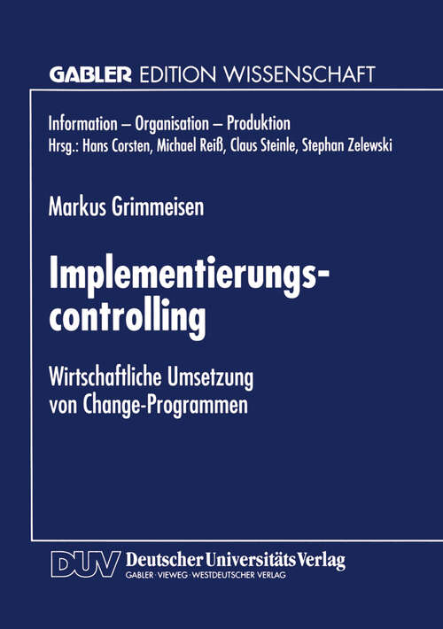 Book cover of Implementierungscontrolling: Wirtschaftliche Umsetzung von Change-Programmen (1998) (Information - Organisation - Produktion)