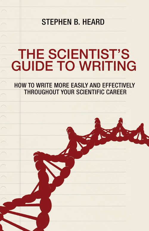 Book cover of The Scientist’s Guide to Writing: How to Write More Easily and Effectively throughout Your Scientific Career