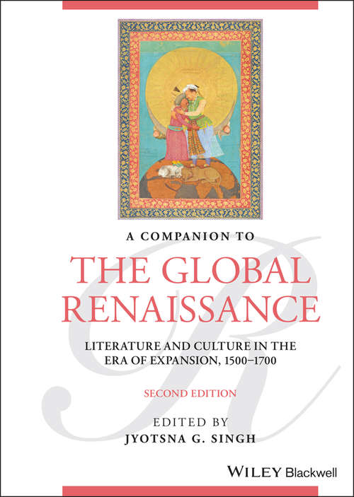 Book cover of A Companion to the Global Renaissance: Literature and Culture in the Era of Expansion, 1500-1700 (2) (Blackwell Companions to Literature and Culture)