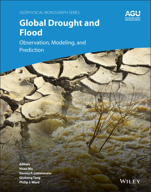 Book cover of Global Drought and Flood: Observation, Modeling, and Prediction (Geophysical Monograph Series)