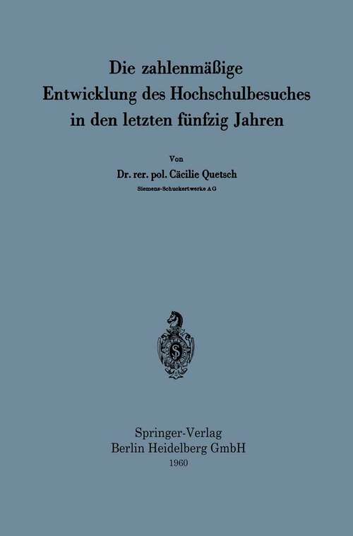 Book cover of Die zahlenmäßige Entwicklung des Hochschulbesuches in den letzten fünfzig Jahren (1960)