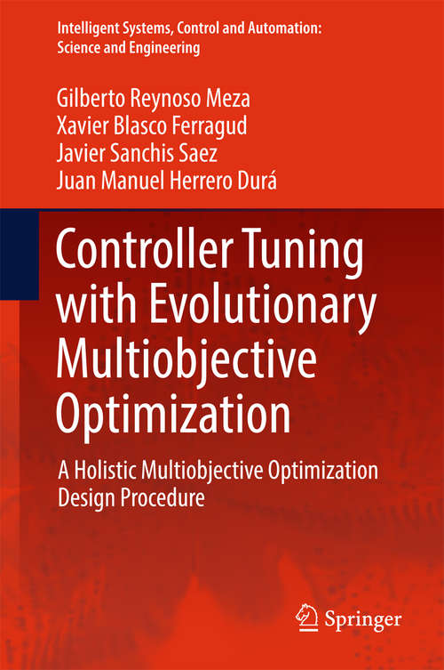 Book cover of Controller Tuning with Evolutionary Multiobjective Optimization: A Holistic Multiobjective Optimization Design Procedure (Intelligent Systems, Control and Automation: Science and Engineering #85)