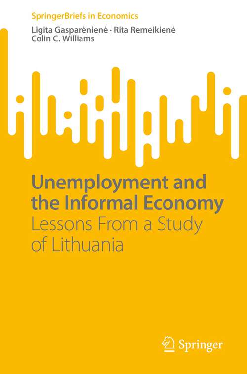 Book cover of Unemployment and the Informal Economy: Lessons From a Study of Lithuania (1st ed. 2022) (SpringerBriefs in Economics)