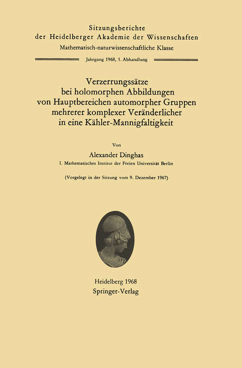 Book cover of Verzerrungssätze bei holomorphen Abbildungen von Hauptbereichen automorpher Gruppen mehrerer komplexer Veränderlicher in eine Kähler-Mannigfaltigkeit (1968) (Sitzungsberichte der Heidelberger Akademie der Wissenschaften: 1968 / 1)