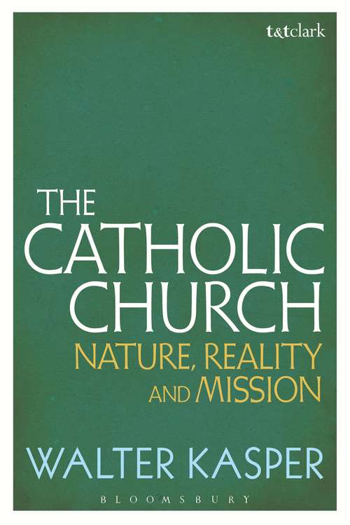 Book cover of The Catholic Church: Nature, Reality and Mission