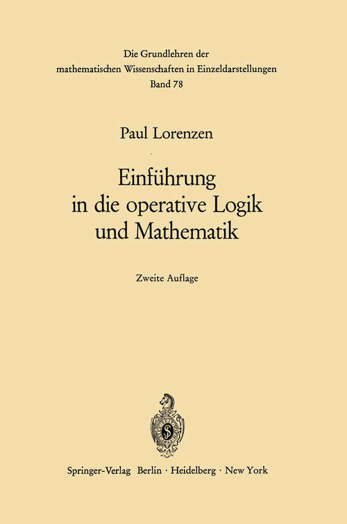 Book cover of Einführung in die operative Logik und Mathematik (2. Aufl. 1969) (Grundlehren der mathematischen Wissenschaften #78)