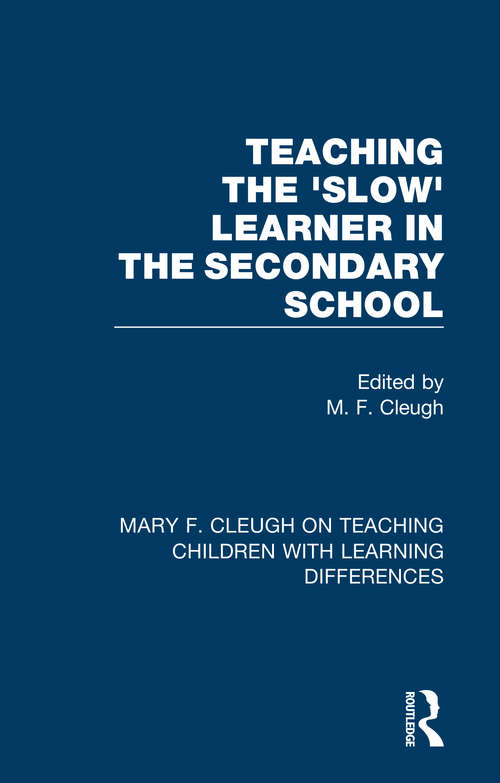 Book cover of Teaching the 'Slow' Learner in the Secondary School (Mary F. Cleugh on Teaching Children with Learning Differences)