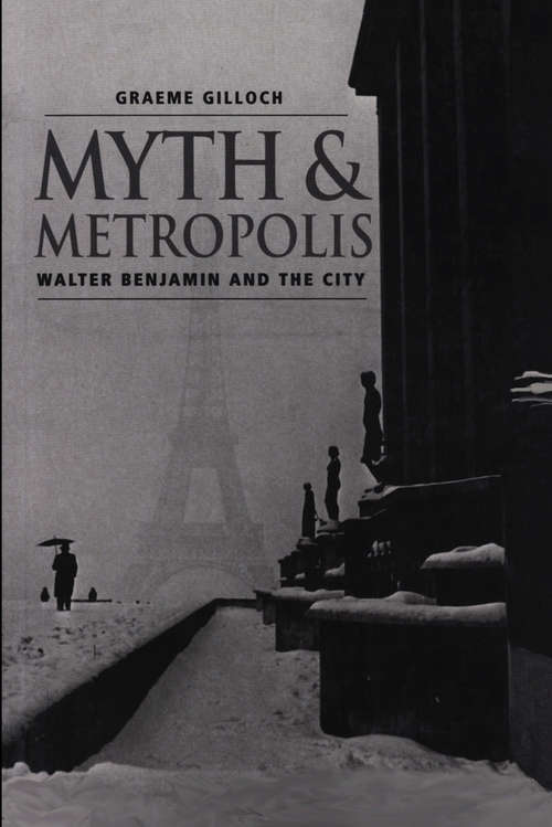 Book cover of Myth and Metropolis: Walter Benjamin and the City