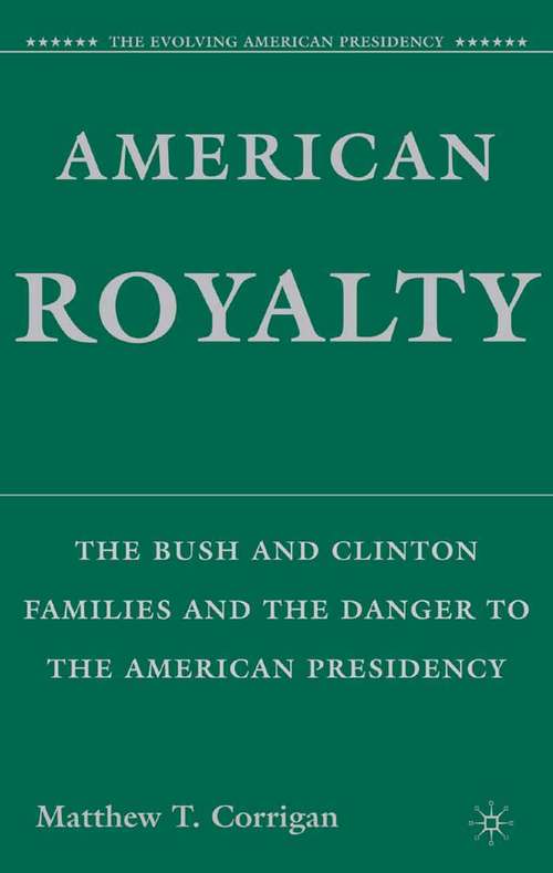 Book cover of American Royalty: The Bush and Clinton Families and the Danger to the American Presidency (2008) (The Evolving American Presidency)