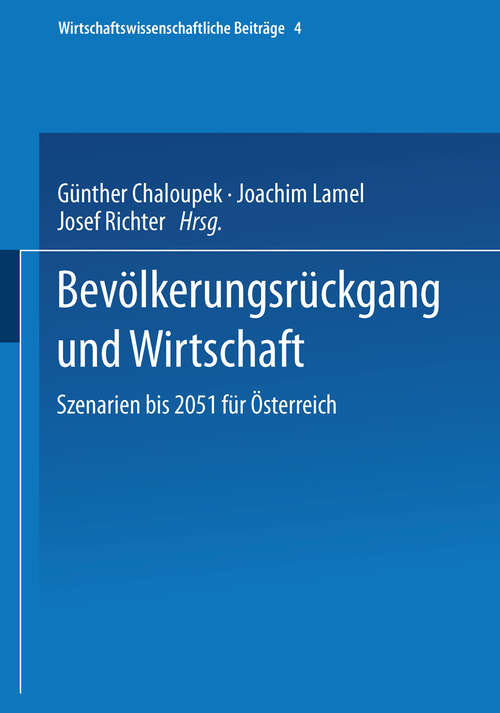 Book cover of Bevölkerungsrückgang und Wirtschaft: Szenarien bis 2051 für Österreich (1988) (Wirtschaftswissenschaftliche Beiträge #4)