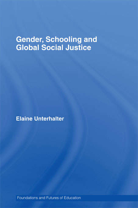 Book cover of Gender, Schooling and Global Social Justice (Foundations and Futures of Education)