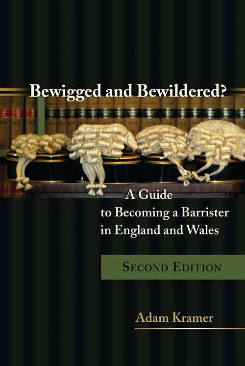 Book cover of Bewigged and Bewildered?: A Guide to Becoming a Barrister in England and Wales (2)