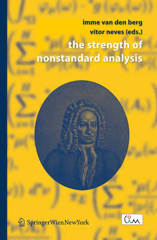Book cover of The Strength of Nonstandard Analysis (2007)