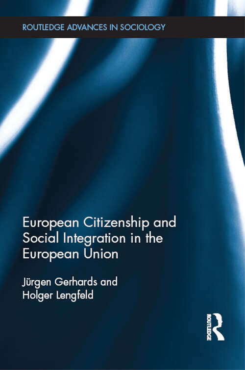 Book cover of European Citizenship and Social Integration in the European Union (Routledge Advances in Sociology)