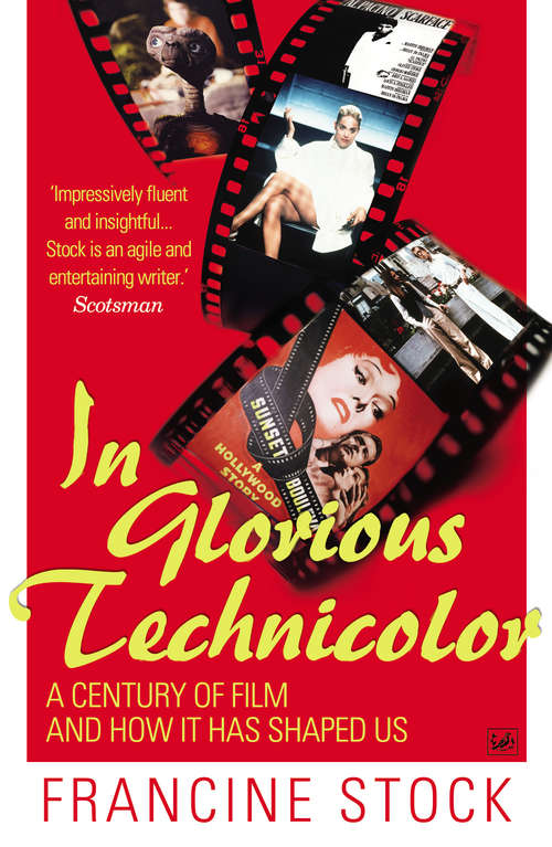 Book cover of In Glorious Technicolor: A Century of Film and How it has Shaped Us