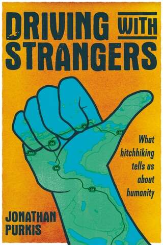 Book cover of Driving with strangers: What hitchhiking tells us about humanity