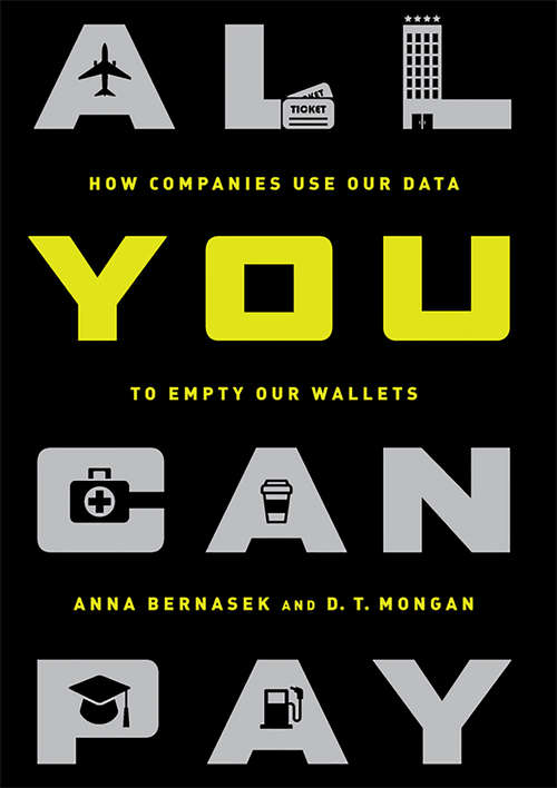 Book cover of All You Can Pay: How Companies Use Our Data to Empty Our Wallets