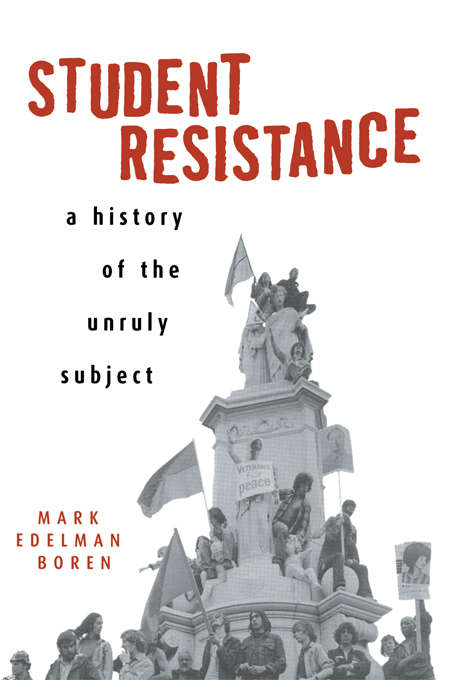 Book cover of Student Resistance: A History of the Unruly Subject