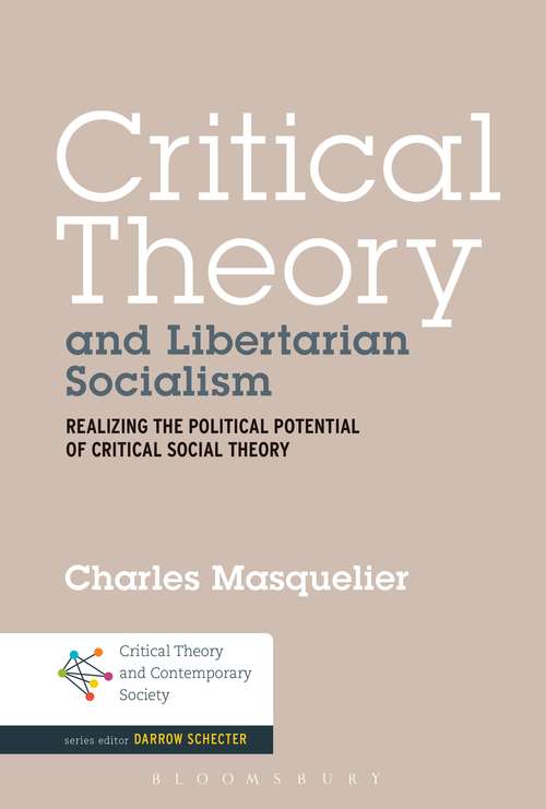 Book cover of Critical Theory and Libertarian Socialism: Realizing the Political Potential of Critical Social Theory (Critical Theory and Contemporary Society)