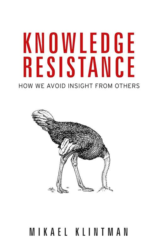 Book cover of Knowledge resistance: How we avoid insight from others