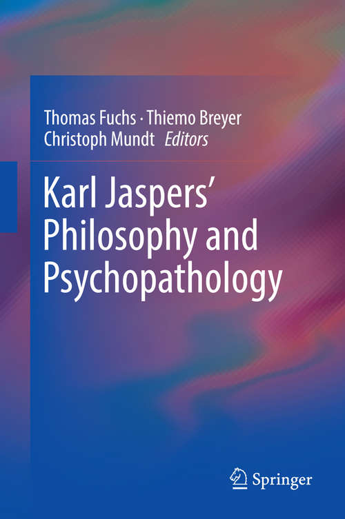 Book cover of Karl Jaspers’ Philosophy and Psychopathology (2014) (International Perspectives In Philosophy And Psychiatry Ser.)