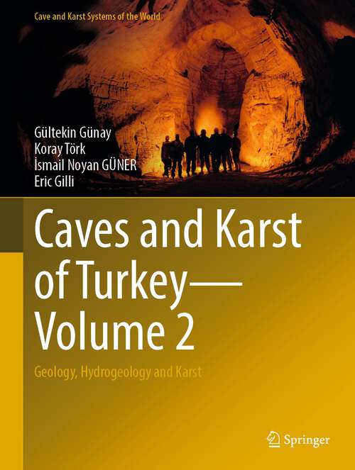 Book cover of Caves and Karst of Turkey - Volume 2: Geology, Hydrogeology and Karst (1st ed. 2022) (Cave and Karst Systems of the World)