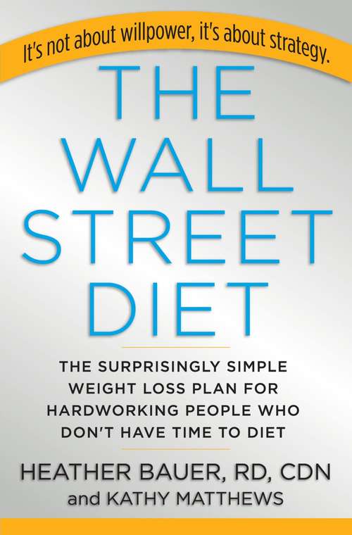 Book cover of The Wall Street Diet: The Surprisingly Simple Weight Loss Plan for Hardworking People Who Don't Have Time to Diet