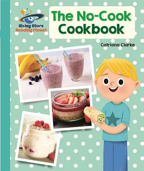 Book cover of The No-cook Cookbook (Rising Stars Reading Planet Ser.)