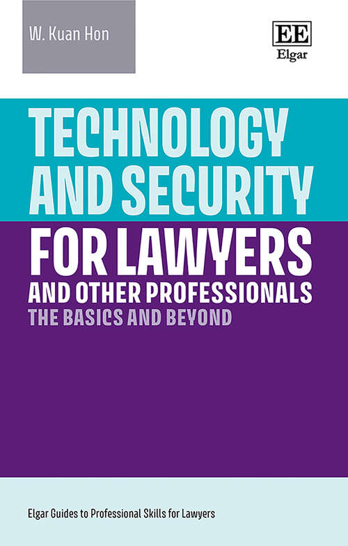 Book cover of Technology and Security for Lawyers and Other Professionals: The Basics and Beyond (Elgar Guides to Professional Skills for Lawyers)