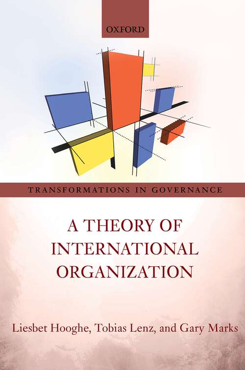 Book cover of A Theory of International Organization (Transformations in Governance)