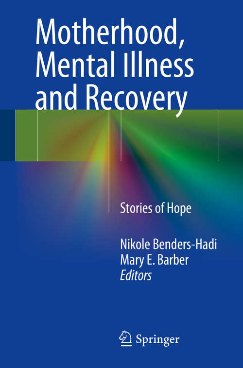 Book cover of Motherhood, Mental Illness and Recovery: Stories of Hope (2014)