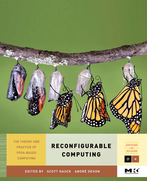 Book cover of Reconfigurable Computing: The Theory and Practice of FPGA-Based Computation (ISSN: Volume 1)